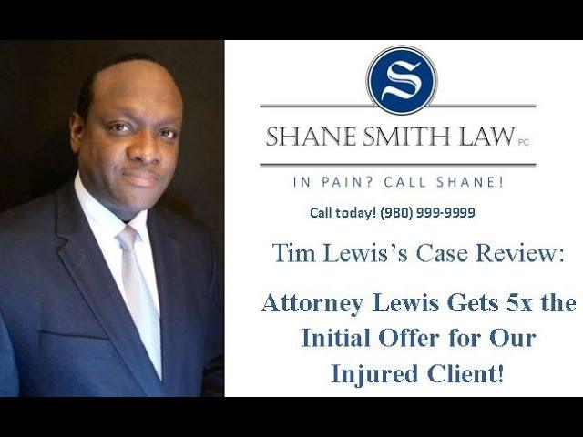 Attorney Lewis Gets 5x the Initial Offer for Our Injured Client