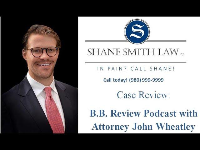 B.B. Case Review with Attorney John Wheatley