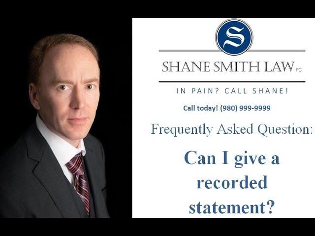 Can I Give A Recorded Statement?