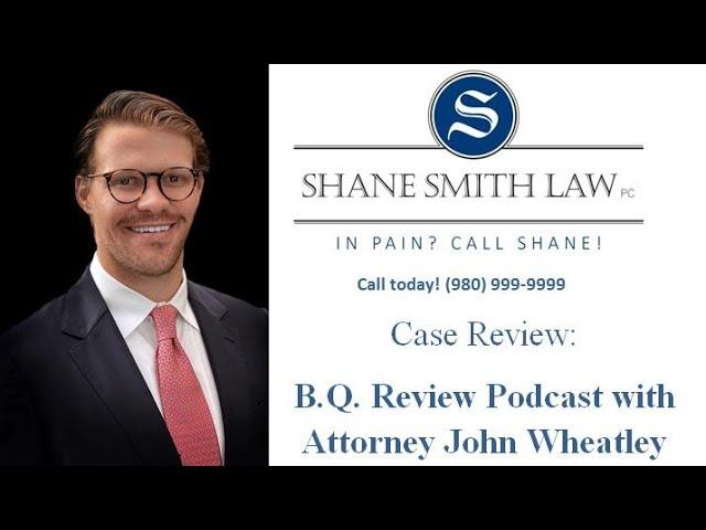 B.Q. Review Podcast with Attorney John Wheatley