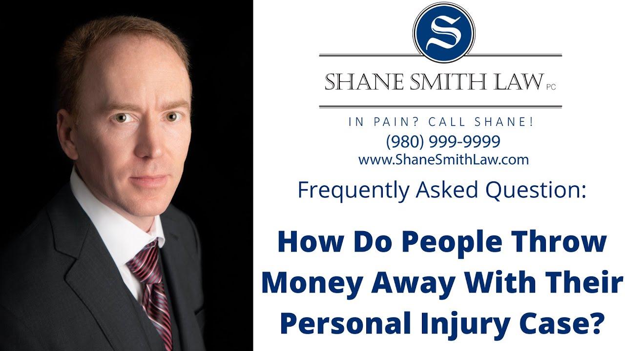 How Do People Throw Money Away With Their Personal Injury Case?