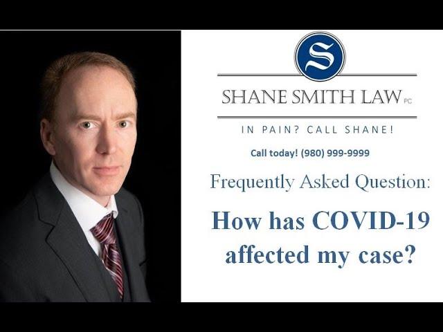 How Has COVID-19 Affected My Case?
