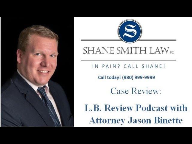 L.B. Case Review with Attorney Jason Binette