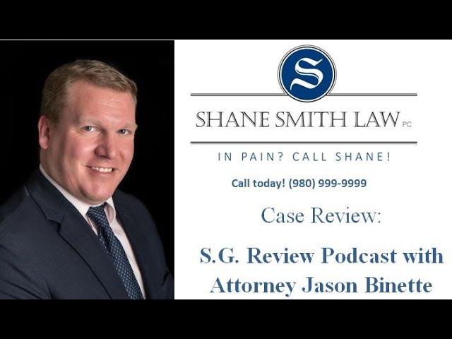 S.G. Case Review with Attorney Jason Binette