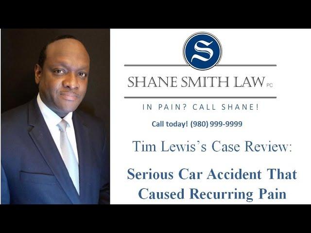 Serious Car Accident That Caused Recurring Pain Case Review with Tim Lewis
