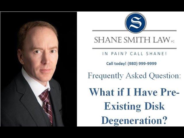 What If I Have Pre-Existing Disc Degeneration?