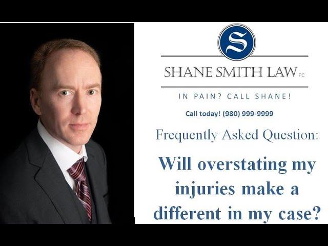 Will Overstating My Injuries Make A Difference?